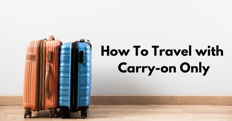 How To Travel with Carry-on Only