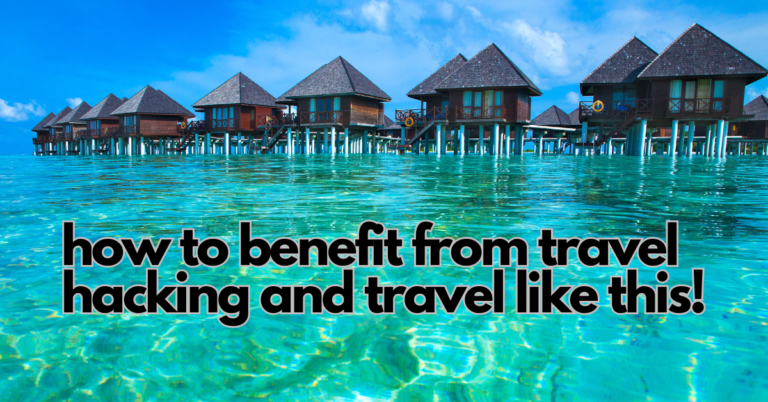 how to benefit from travel hacking and travel like this!